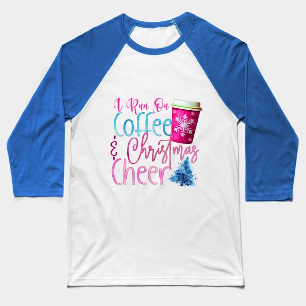 I Run on Coffee and Christmas Cheer Baseball T-Shirt by Happii Pink